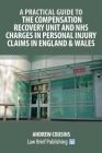 A Practical Guide to the Compensation Recovery Unit and NHS Charges in Personal Injury Claims in England & Wales Cover Image