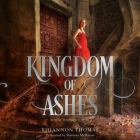 Kingdom of Ashes Lib/E (Wicked Thing #2) By Rhiannon Thomas, Shannon McManus (Read by) Cover Image