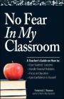 No Fear In My Classroom: A Teacher's Guide on How to Ease Student Concerns, Handle Parental Problems, Focus on Education and Gain Confidence in Yourself By Frederick C. Wootan Cover Image