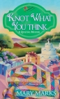 Knot What You Think (A Quilting Mystery #5) By Mary Marks Cover Image