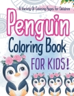 Penguin Coloring Book For Kids! A Variety Of Coloring Pages For Children Cover Image