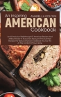 An Inspiring American Cookbook: An All Inclusive Walkthrough of American Recipes and a BBQ Smoker in Everyone's Backyard This Summer Cover Image