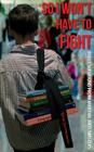 So I Won't Have to Fight: Bully Solutions from Martial Arts Masters Cover Image
