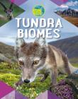Tundra Biomes By Louise A. Spilsbury, Richard Spilsbury Cover Image