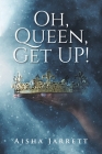 Oh, Queen, Get UP! By Aisha Jarrett Cover Image