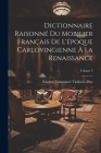 Dictionnaire Raisonné Du Mobilier Français De L'époque Carlovingienne À La Renaissance; Volume 3 By Eugène-Emmanuel Viollet-Le-Duc Cover Image
