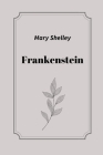 Frankenstein by Mary Shelley By Mary Shelley Cover Image