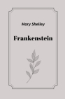 Frankenstein by Mary Shelley Cover Image