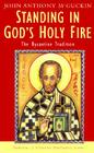 Standing in God's Holy Fire: The Byzantine Tradition (Traditions of Christian Spirituality Series) By John Anthony McGuckin, Philip Sheldrake (Editor) Cover Image
