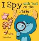 I Spy With Yedi on the Farm!: (Ages 3-5) Practice With Yedi! (I Spy, Find and Seek, 20 Different Scenes) By Lauren Dick Cover Image