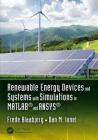 Renewable Energy Devices and Systems with Simulations in Matlab(r) and Ansys(r) By Frede Blaabjerg (Editor), Dan M. Ionel (Editor) Cover Image