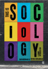 This Is Sociology: A Short Introduction By Dan Woodman, Steven Threadgold Cover Image
