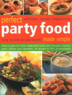 Perfect Party Food Made Simple: Over 120 Step-By-Step Recipes: How to Plan the Best Celebration Ever with Fantastic Snacks, Party Dishes and Desserts, Cover Image