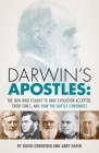 Darwin's Apostles: The Men Who Fought to Have Evolution Accepted, Their Times, and How the Battle Continues By David Orenstein, Abby Hafer Cover Image
