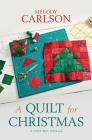 A Quilt for Christmas: A Christmas Novella By Melody Carlson Cover Image