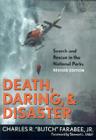 Death, Daring, and Disaster: Search and Rescue in the National Parks By Charles R. Butch Farabee Jr Cover Image