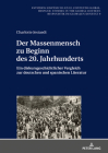 Der Massenmensch Zu Beginn Des 20. Jahrhunderts: Ein Diskursgeschichtlicher Vergleich Zur Deutschen Und Spanischen Literatur Cover Image