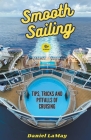 Smooth Sailing: Tips, Tricks and Pitfalls of Cruising By Daniel Lamay Cover Image