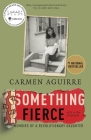 Something Fierce: Memoirs of a Revolutionary Daughter By Carmen Aguirre Cover Image