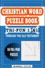 Christian Word Puzzle Book: TRI- FUN 1 IN 1 Through The Old Testament Cover Image