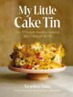 My Little Cake Tin: Over 70 Versatile, Beautiful, Flavourful Bakes Using Just One Tin Cover Image