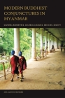 Modern Buddhist Conjunctures in Myanmar: Cultural Narratives, Colonial Legacies, and Civil Society Cover Image