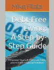 Debt-Free Living: A Step-by-Step Guide Cover Image