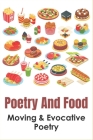 Poetry And Food: Moving & Evocative Poetry: Poetry About Food And Love By Kimbery Shidler Cover Image