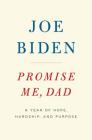 Promise Me, Dad: A Year of Hope, Hardship, and Purpose By Joseph R. Biden Cover Image