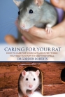 Caring for Your Rat: How to Care for your Rat and Everything you Need to Know to Keep Them Well Cover Image