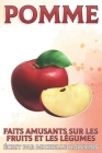 Pomme: Faits amusants sur les fruits et les légumes #39 By Michelle Hawkins Cover Image
