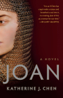 Joan: A Novel of Joan of Arc By Katherine J. Chen Cover Image