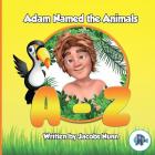 Adam Named the Animals A-Z (Little Fishes Sunday School #2) By Jacobs Nunn Cover Image