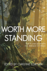 Worth More Standing: Poets and Activists Pay Homage to Trees By Christine Lowther (Editor) Cover Image