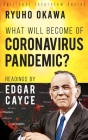 What Will Become of Coronavirus Pandemic?: Readings by Edgar Cayce By Ryuho Okawa Cover Image