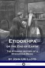 Etidorhpa or the End of Earth: The Strange History of a Mysterious Being Cover Image