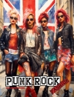 Punk Rock - A Rebellious Fashion Coloring Book: Beautiful Models (With an Attitude) Wearing Punk Clothing & Accessories. Cover Image