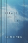 Breathe Between the Lines By Dalene Reyburn Cover Image