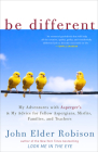 Be Different: My Adventures with Asperger's and My Advice for Fellow Aspergians, Misfits, Families, and Teachers By John Elder Robison Cover Image
