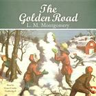 The Golden Road (King Family #2) By L. M. Montgomery, Grace Conlin (Read by) Cover Image