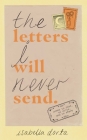 The Letters I Will Never Send: poems to read, to write, and to share By Isabella Dorta Cover Image