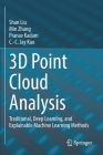 3D Point Cloud Analysis: Traditional, Deep Learning, and Explainable Machine Learning Methods By Shan Liu, Min Zhang, Pranav Kadam Cover Image