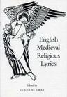 English Medieval Religious Lyrics (Exeter Medieval Texts and Studies Lup) By Douglas Gray (Editor) Cover Image