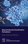 Supramolecular Coordination Complexes: Design, Synthesis, and Applications By Sankarasekaran Shanmugaraju (Editor) Cover Image