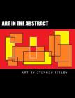 Art in the Abstract By Stephen Ripley Cover Image