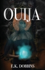 Ouija By E. K. Dobbins Cover Image