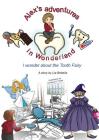 Alex's adventures in Wonderland: I wonder about the Tooth Fairy By Lia Bebelia, Christine P. Flores (Illustrator), Rufus McAlister (Editor) Cover Image