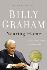 Nearing Home: Life, Faith, and Finishing Well By Billy Graham Cover Image