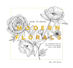 How To Draw Modern Florals (Mini): A Pocket-Sized Road Trip Book (Christmas Stocking Stuffer Edition) (Stocking Stuffers #8) Cover Image
