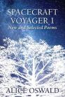 Spacecraft Voyager 1: New and Selected Poems By Alice Oswald Cover Image